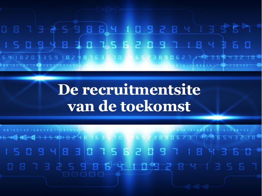 Op recruitmentsite van morgen staat de vacature centraal