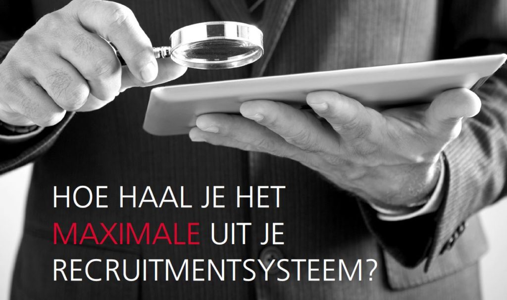 Hoe haal je het maximale uit je recruitmentsysteem?