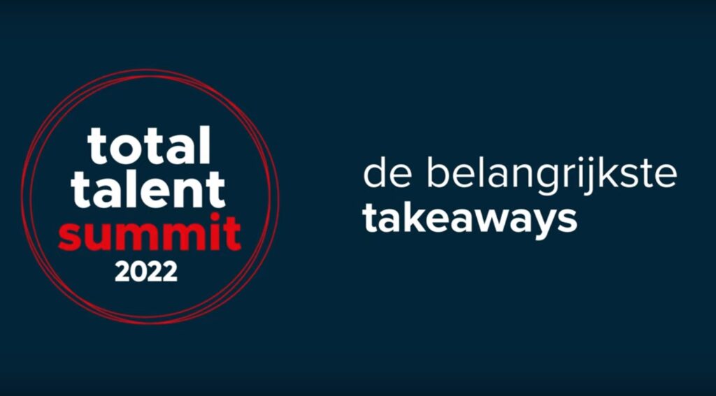 Wat waren de belangrijkste takeaways van de allereerste Total Talent Summit ooit?